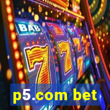 p5.com bet